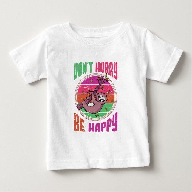 Camiseta Para Bebê Não se apresse a ser feliz, engraçado, doce pregui (Frente)