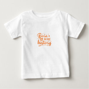 Camiseta Para Bebê nascer de fazer história