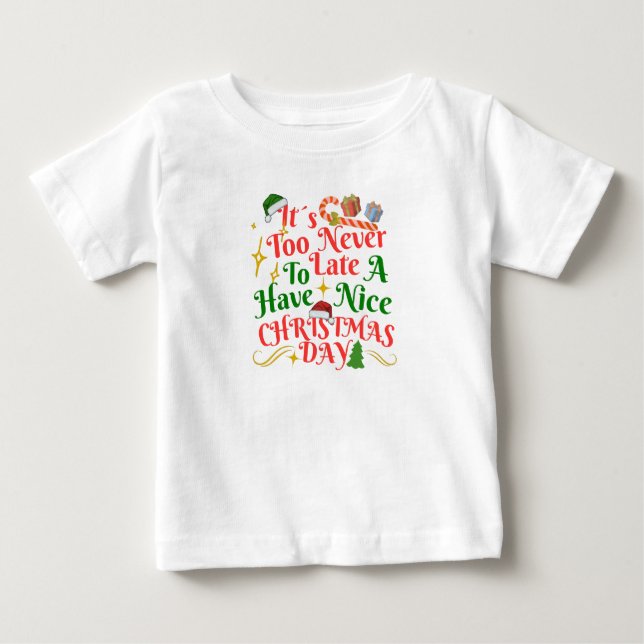 Camiseta Para Bebê Never Too Late To Have A Nice Christmas Day (Frente)
