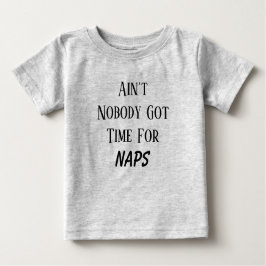 Camiseta Para Bebê Ninguém Tem Tempo Para Naps T Shirt