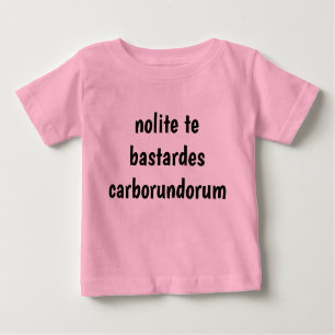 Camiseta Para Bebê nolite o bastardes carborundorum