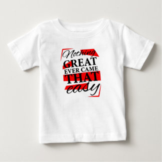 Camiseta Para Bebê nothing great ever came that easy