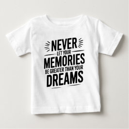 Camiseta Para Bebê Nunca deixe suas memórias serem maiores do que seu