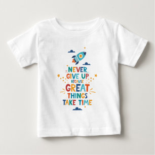 Camiseta Para Bebê Nunca Desista Porque As Coisas De Excelente Levam 