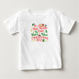 Camiseta Para Bebê Nunca É Tarde Para Ter Um Bom Dia De Natal