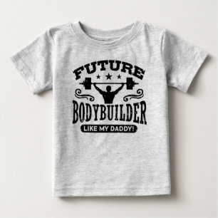 Camiseta Para Bebê O Bodybuilder futuro gosta de meu pai