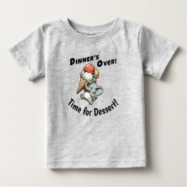 Camiseta Para Bebê O Jantar Terminou. Hora para a Sobremesa
