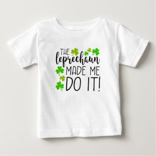 Camiseta Para Bebê O Leprechaun Fez-Me Fazê-Lo Nervoso.
