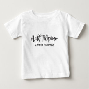 Camiseta Para Bebê O meio filipino é melhor do que nenhuns