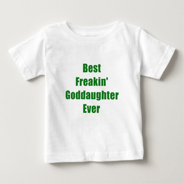 Camiseta Para Bebê O melhor Goddaughter de Freakin nunca (Frente)