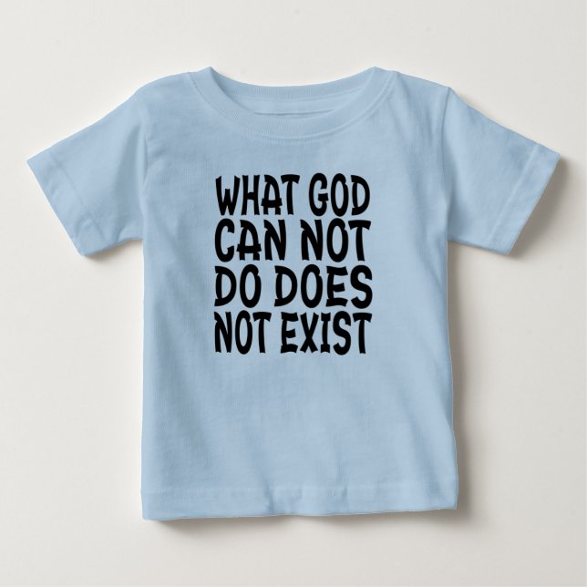 CAMISETA PARA BEBÊ O QUE DEUS NÃO PODE FAZER NÃO EXISTE. (Frente)