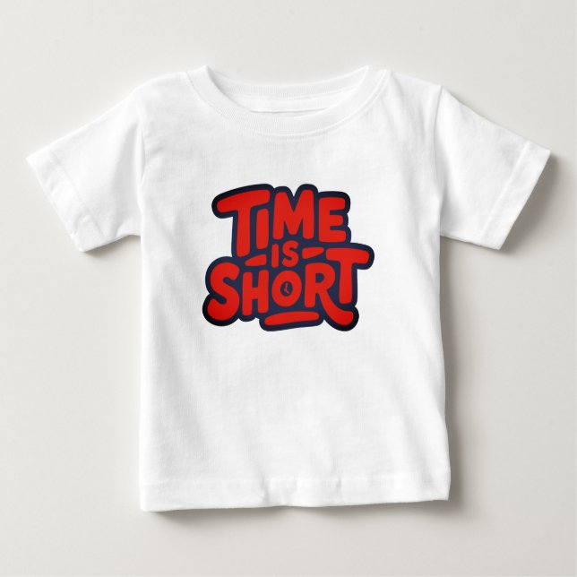 Camiseta Para Bebê O tempo é curto (Frente)