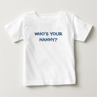 Camiseta Para Bebê O WHO é SEU BABY-SITTER?