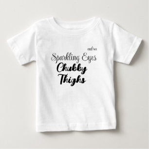 Camiseta Para Bebê "Olhos Brilhantes, Coxas Gorduchas" Personalizável