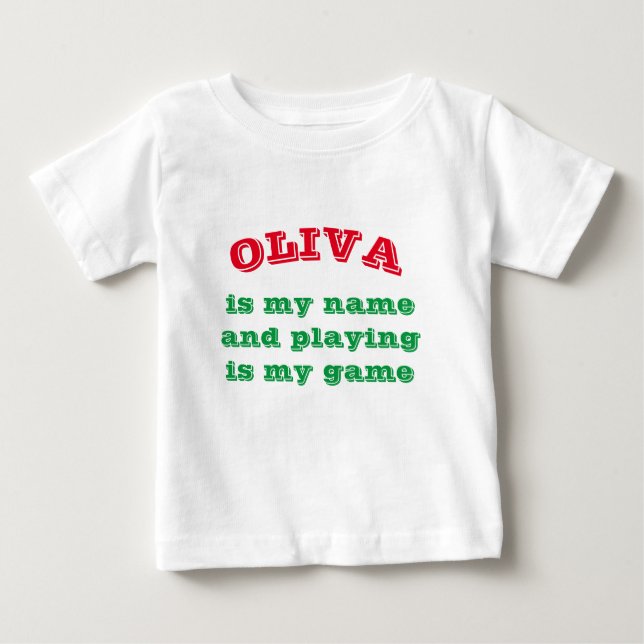 CAMISETA PARA BEBÊ ***OLIVA*** É MEU NOME E "BRINCAR" É MEU JOGO (Frente)