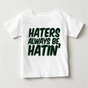 Camiseta Para Bebê Os aborrecedores sejam sempre Hatin