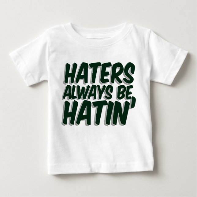 Camiseta Para Bebê Os aborrecedores sejam sempre Hatin (Frente)