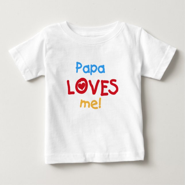 Camiseta Para Bebê Papa me ama T-shirts e presentes (Frente)