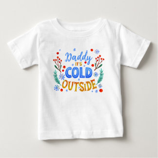 Camiseta Para Bebê Papai Está Frio Lá Fora Natal Inverno Azevinho