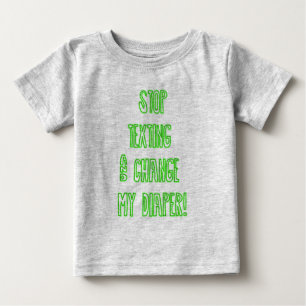Camiseta Para Bebê Pare de mandar mensagens e mude minha Fralda!