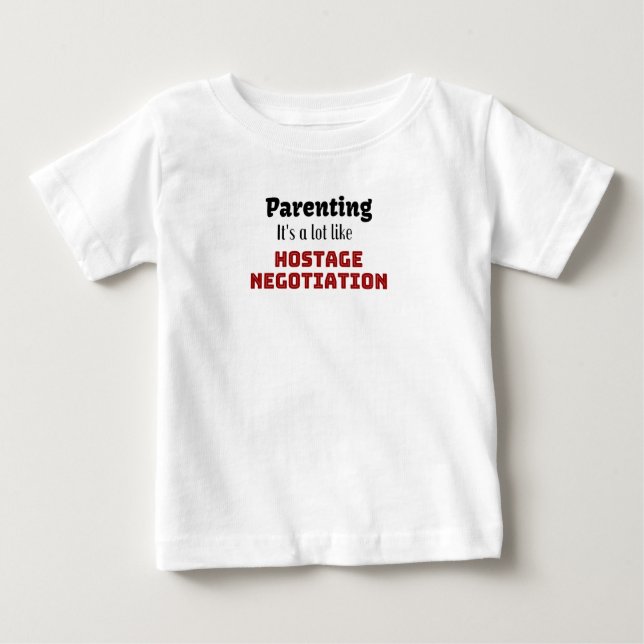 Camiseta Para Bebê Parentalidade...É muito parecido com a negociação  (Frente)