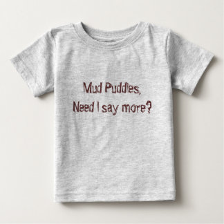 Camiseta Para Bebê Poças de lama, necessidade eu digo mais?