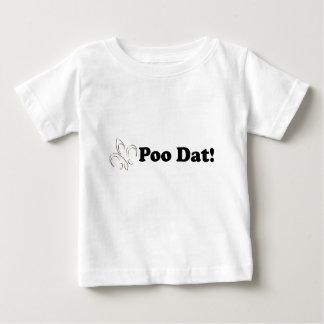 Camiseta Para Bebê Poo Dat que T do bebê de Dat