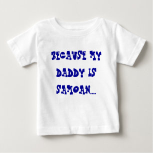 CAMISETA PARA BEBÊ PORQUE MEU PAI É SAMOANO….