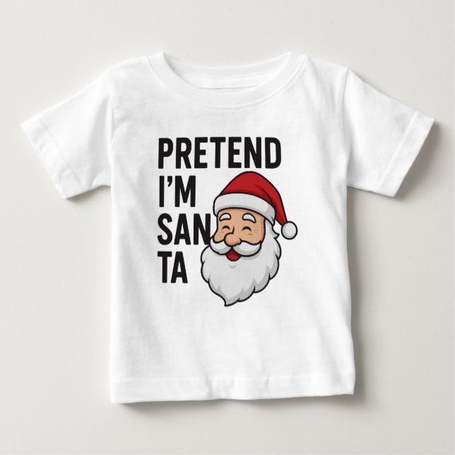Camiseta Para Bebê Pretend I’m Santa - Funny Christmas Quote (Frente)