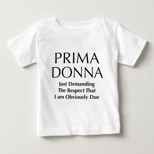 Camiseta Para Bebê Prima Donna - exigindo o respeito eu sou devido (Frente)