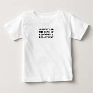 Camiseta Para Bebê Propriedade do Departamento de Redundância