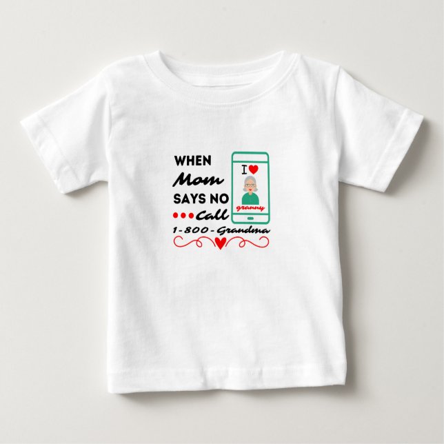 Camiseta Para Bebê Quando a mãe diz não ligar... 1-800-vovó. (Frente)
