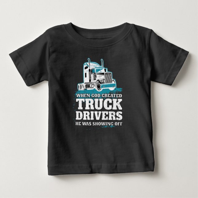 Camiseta Para Bebê Quando Deus Criou Motoristas De Caminhão Engraçado (Frente)