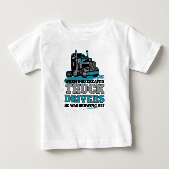Camiseta Para Bebê Quando Deus Criou Motoristas De Caminhão Engraçado (Frente)