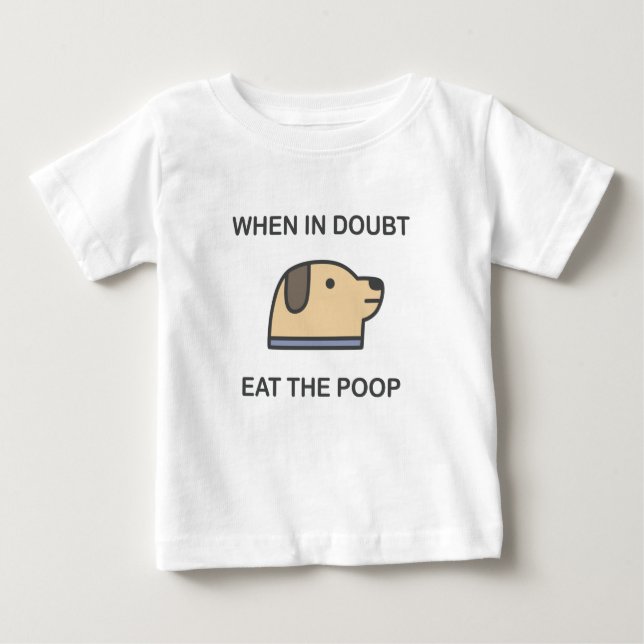 Camiseta Para Bebê Quando Em Dúvida - Coma O Poop (Frente)