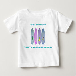Camiseta Para Bebê "Quando Eu Cresço Pai Me Levando A Surfar"