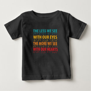 Camiseta Para Bebê Quanto menos Vemos Com Os Nossos Olhos - Cegueira