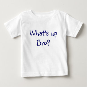 Camiseta Para Bebê Que é acima de Bro?
