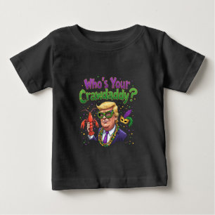 Camiseta Para Bebê Quem é o seu Crawdaddy? Engraçado Trump Mardi Gras