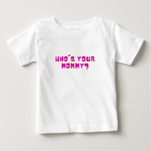Camiseta Para Bebê Quem é Sua Mamãe Engraçado