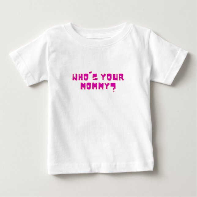 Camiseta Para Bebê Quem é Sua Mamãe Engraçado (Frente)