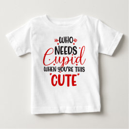 Camiseta Para Bebê Quem Precisa de Cupido Camiseta de Bebê no Dia dos
