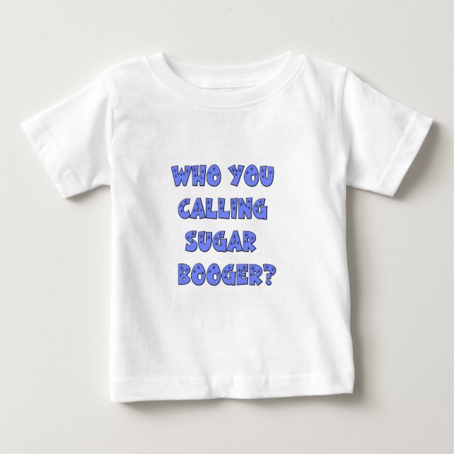 Camiseta Para Bebê Quem você que chama o booger do açúcar (Frente)