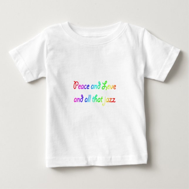 Camiseta Para Bebê Rainbow Peace Love e All that Jazz (Frente)