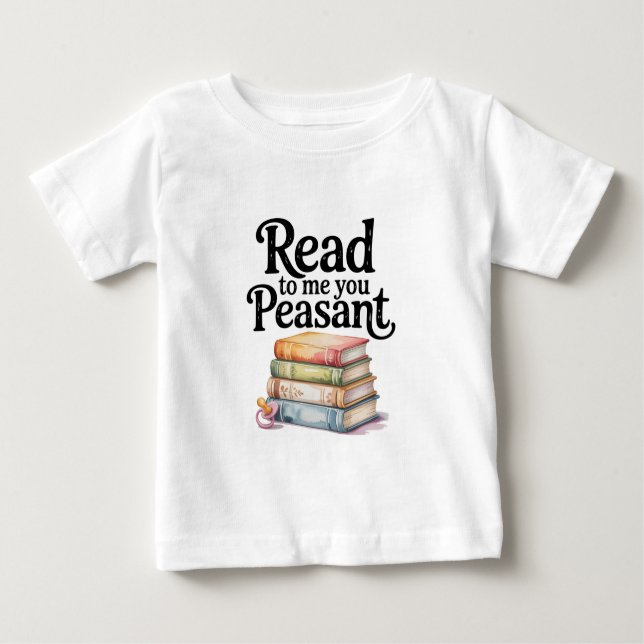 Camiseta Para Bebê Read to Me You Peasant Funny Infant Bodysuit (Frente)