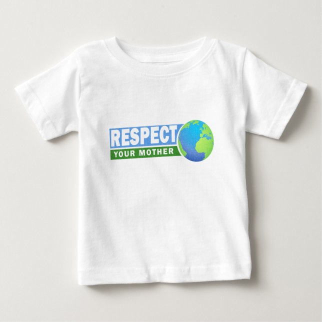Camiseta Para Bebê Respeite a sua mãe - Dia da Terra - (Frente)
