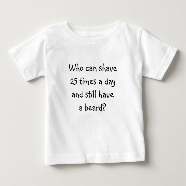 Camiseta Para Bebê Riddle Me T's-Who can shave 25 vezes (Frente)