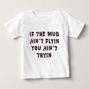 Camiseta Para Bebê Se a lama Aint Flyin você Aint Tryin