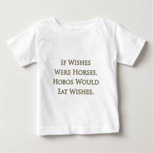 Camiseta Para Bebê Se Desejos Fossem Cavalos, Vagabundos Comeriam Des