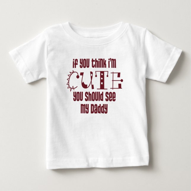 Camiseta Para Bebê Se você pensa que eu sou bonito (Frente)